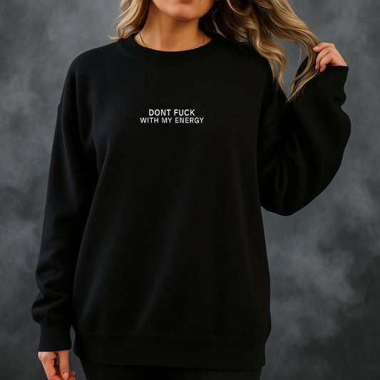 DON'T FUCK WITH MY ENERGY